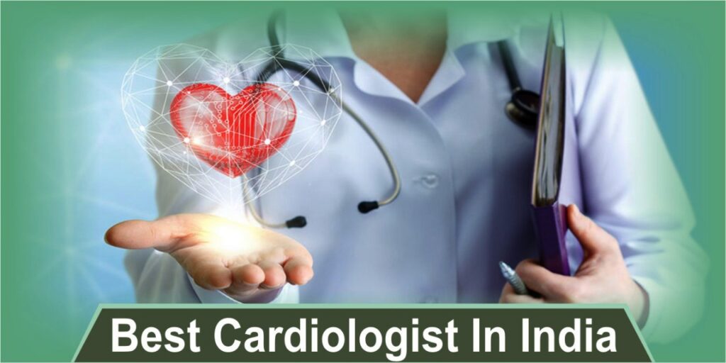 10 Best Cardiologist In India [Updated Oct 2023]