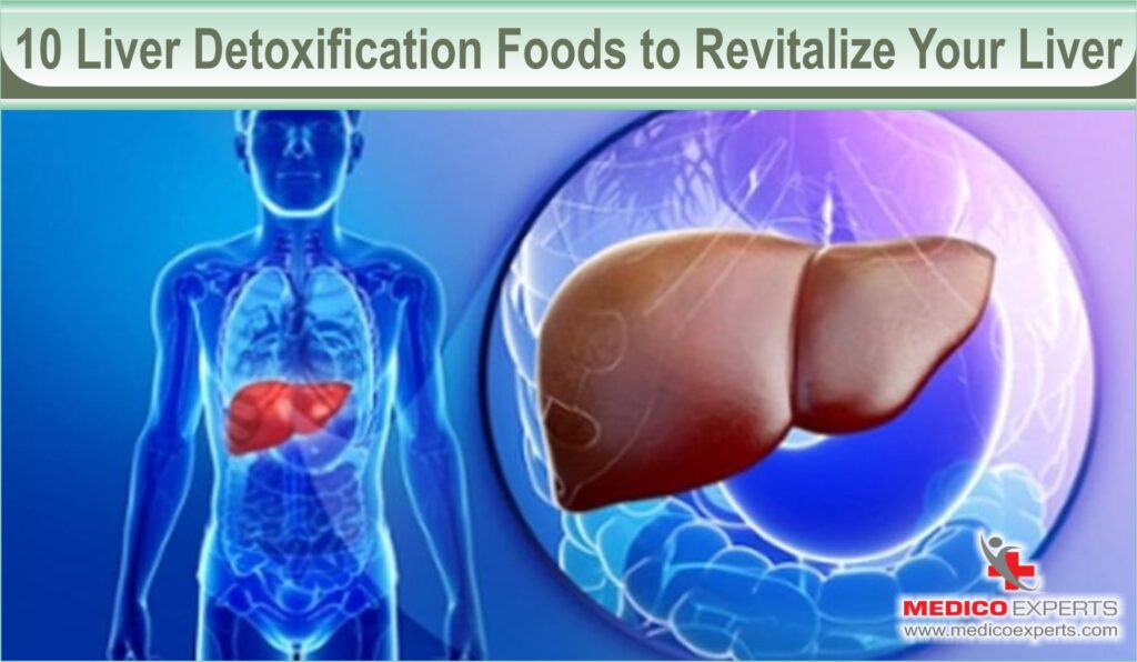 10 Liver Detoxification Foods to Revitalize Your Liver