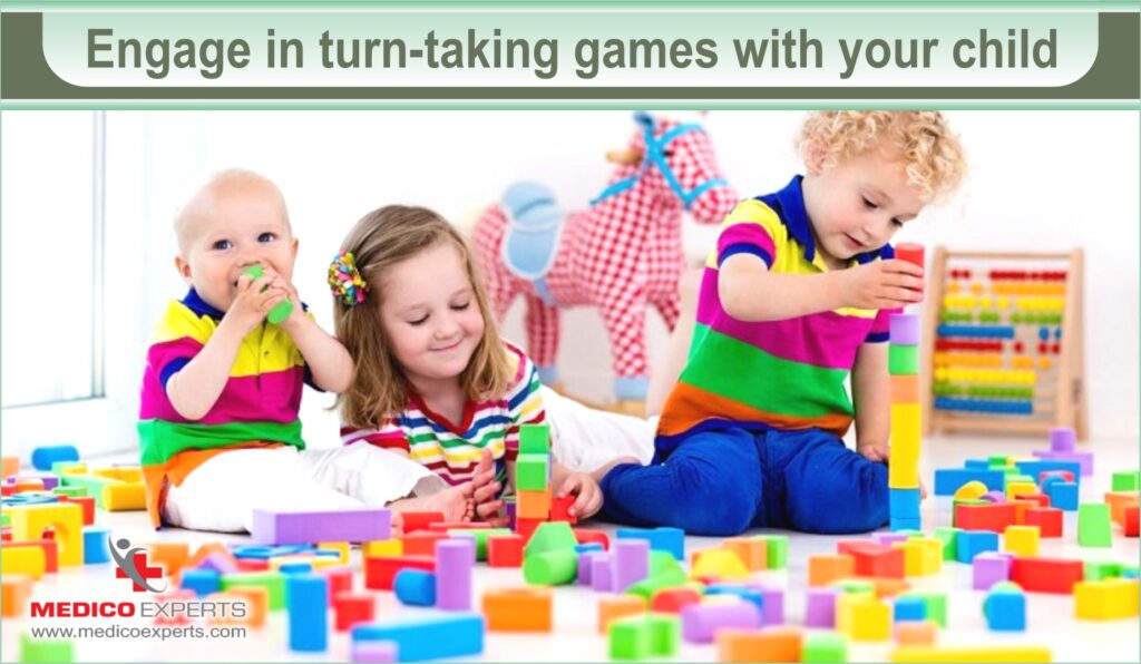 Engage in turn-taking games with your child