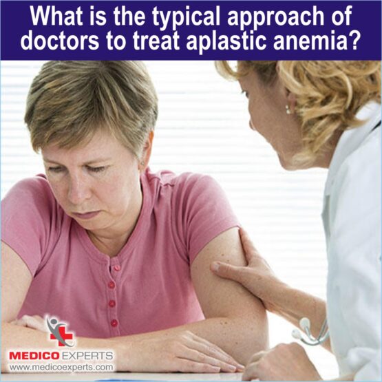 What is the typical approach of doctors to treat Aplastic Anemia?