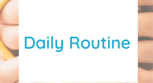 Easy-to-follow daily routine